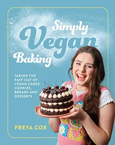 Simply Vegan Baking: Taking the faff out of vegan cakes, cookies, breads and desserts - ONLY £9.00 (47%), RRP £18.99